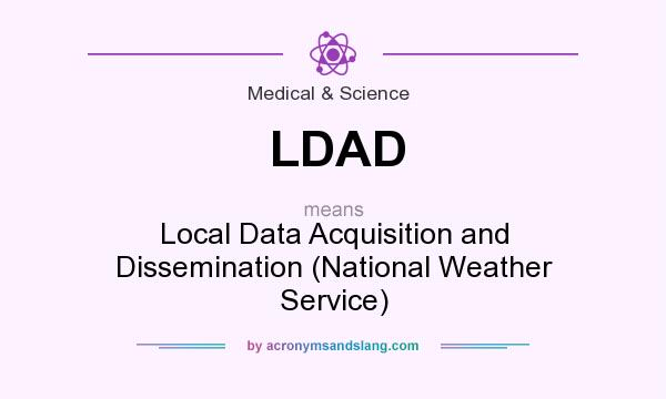 What does LDAD mean? It stands for Local Data Acquisition and Dissemination (National Weather Service)