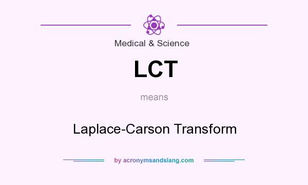 What does LCT mean? It stands for Laplace-Carson Transform