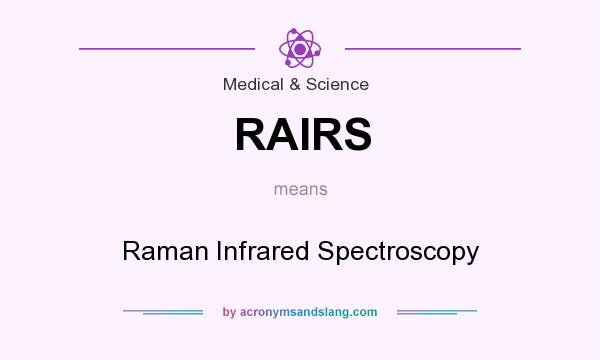 What does RAIRS mean? It stands for Raman Infrared Spectroscopy