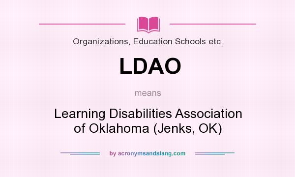 What does LDAO mean? It stands for Learning Disabilities Association of Oklahoma (Jenks, OK)