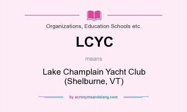 What does LCYC mean? It stands for Lake Champlain Yacht Club (Shelburne, VT)