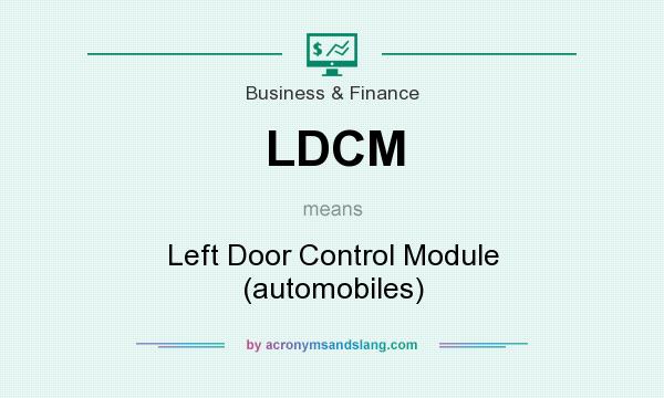 What does LDCM mean? It stands for Left Door Control Module (automobiles)