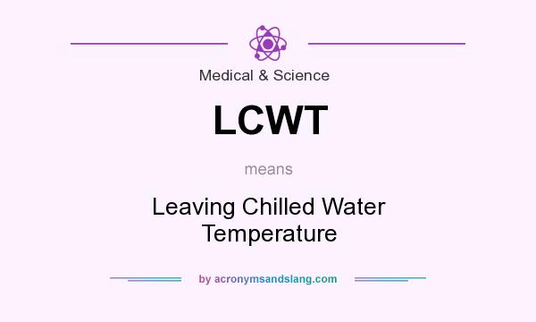 What does LCWT mean? It stands for Leaving Chilled Water Temperature