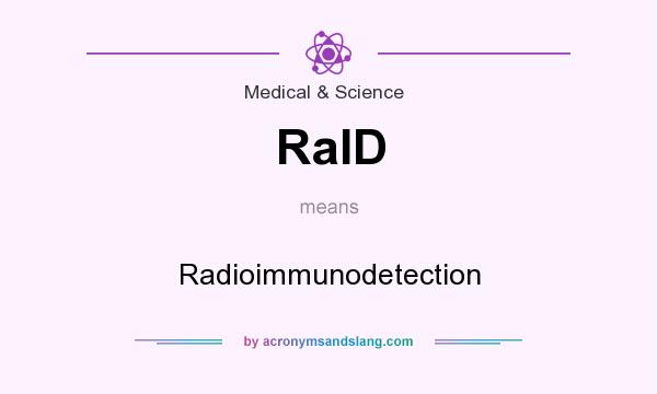 What does RaID mean? It stands for Radioimmunodetection