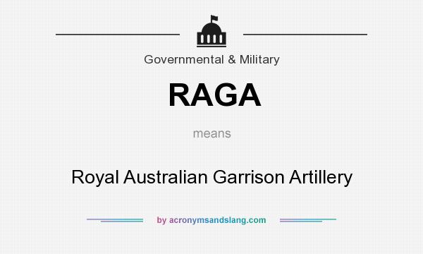 What does RAGA mean? It stands for Royal Australian Garrison Artillery
