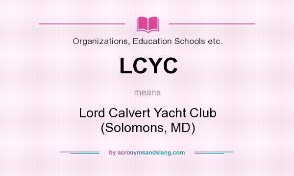 What does LCYC mean? It stands for Lord Calvert Yacht Club (Solomons, MD)