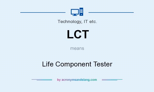 What does LCT mean? It stands for Life Component Tester