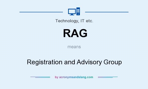 What does RAG mean? It stands for Registration and Advisory Group