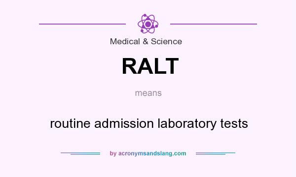 What does RALT mean? It stands for routine admission laboratory tests
