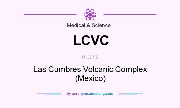 What does LCVC mean? It stands for Las Cumbres Volcanic Complex (Mexico)