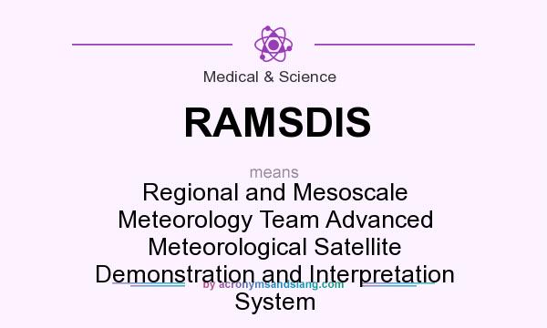 What does RAMSDIS mean? It stands for Regional and Mesoscale Meteorology Team Advanced Meteorological Satellite Demonstration and Interpretation System