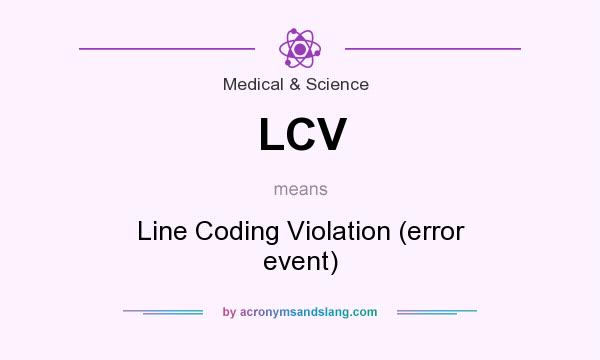 What does LCV mean? It stands for Line Coding Violation (error event)