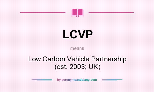 What does LCVP mean? It stands for Low Carbon Vehicle Partnership (est. 2003; UK)