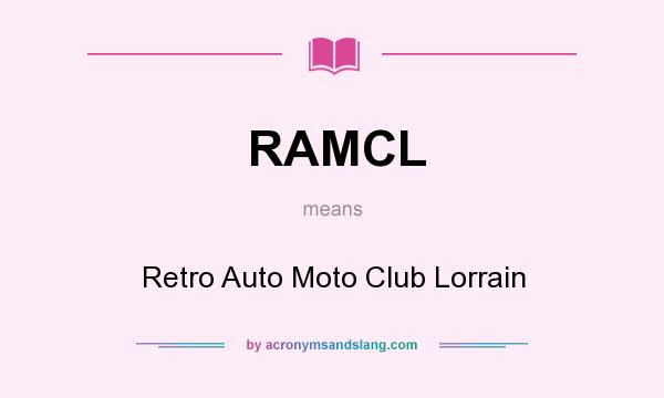 What does RAMCL mean? It stands for Retro Auto Moto Club Lorrain