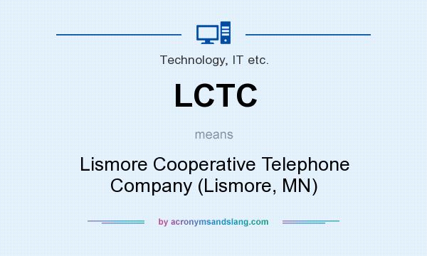 What does LCTC mean? It stands for Lismore Cooperative Telephone Company (Lismore, MN)