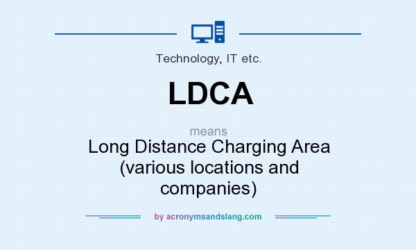 What does LDCA mean? It stands for Long Distance Charging Area (various locations and companies)
