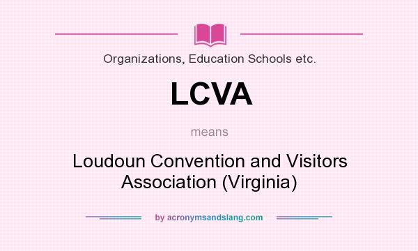 What does LCVA mean? It stands for Loudoun Convention and Visitors Association (Virginia)