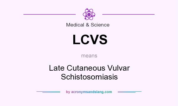 What does LCVS mean? It stands for Late Cutaneous Vulvar Schistosomiasis