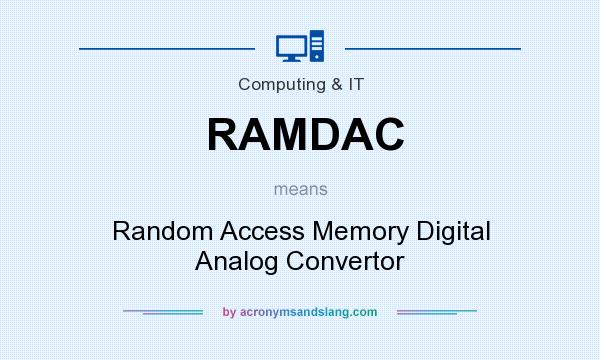 What does RAMDAC mean? It stands for Random Access Memory Digital Analog Convertor