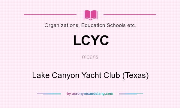 What does LCYC mean? It stands for Lake Canyon Yacht Club (Texas)
