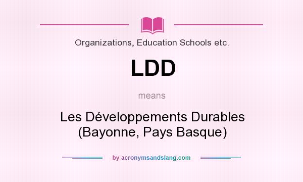 What does LDD mean? It stands for Les Développements Durables (Bayonne, Pays Basque)