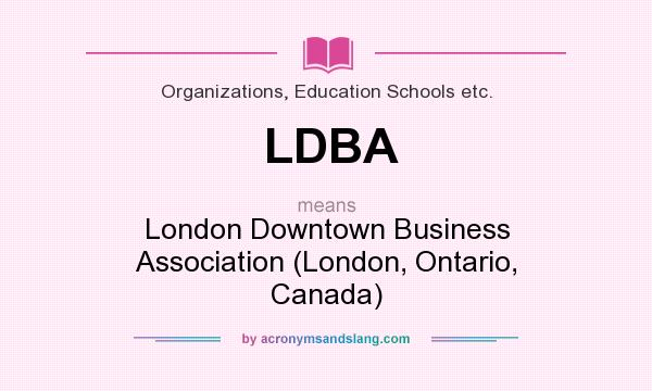 What does LDBA mean? It stands for London Downtown Business Association (London, Ontario, Canada)