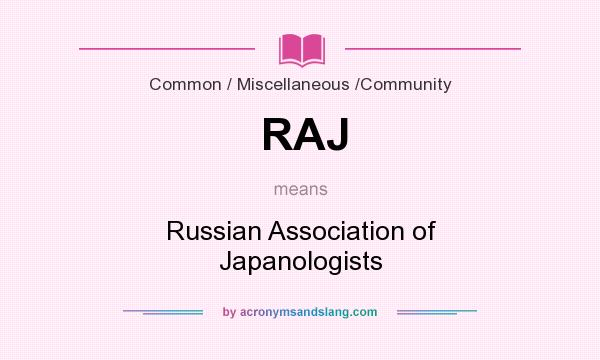What does RAJ mean? It stands for Russian Association of Japanologists