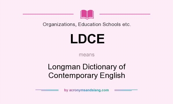 What does LDCE mean? It stands for Longman Dictionary of Contemporary English