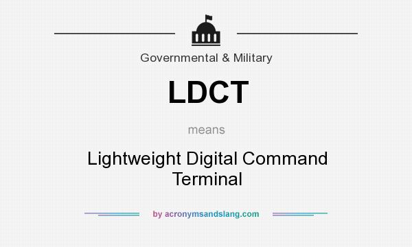 What does LDCT mean? It stands for Lightweight Digital Command Terminal