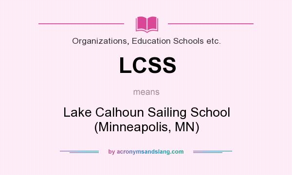 What does LCSS mean? It stands for Lake Calhoun Sailing School (Minneapolis, MN)