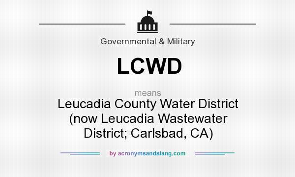 What does LCWD mean? It stands for Leucadia County Water District (now Leucadia Wastewater District; Carlsbad, CA)