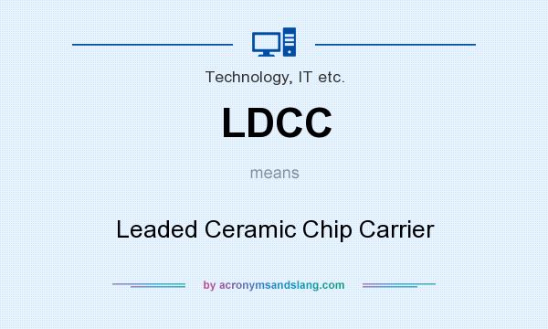 What does LDCC mean? It stands for Leaded Ceramic Chip Carrier