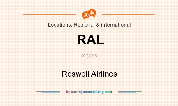 What does RAL mean? It stands for Roswell Airlines