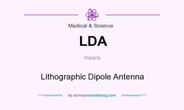 What does LDA mean? It stands for Lithographic Dipole Antenna