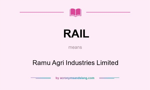 What does RAIL mean? It stands for Ramu Agri Industries Limited
