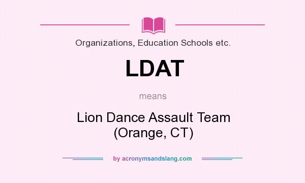 What does LDAT mean? It stands for Lion Dance Assault Team (Orange, CT)