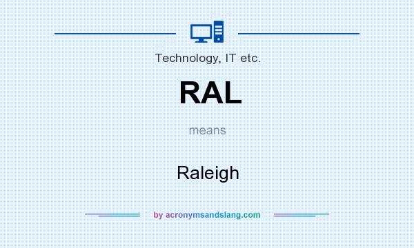 What does RAL mean? It stands for Raleigh