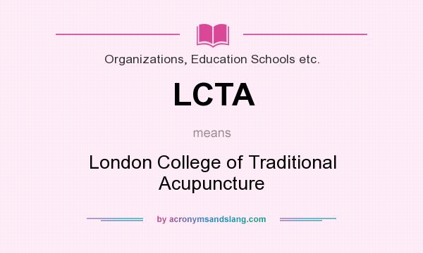 What does LCTA mean? It stands for London College of Traditional Acupuncture