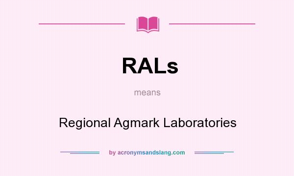 What does RALs mean? It stands for Regional Agmark Laboratories