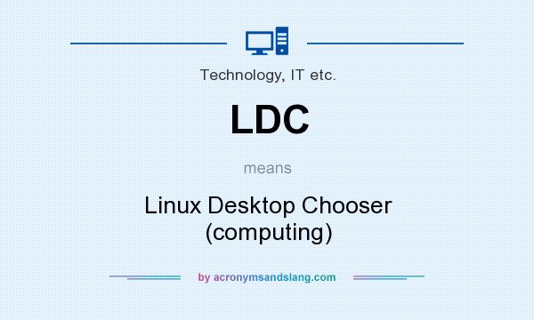 What does LDC mean? It stands for Linux Desktop Chooser (computing)