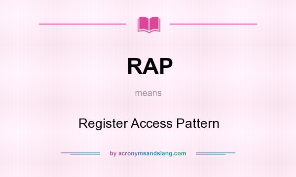 What does RAP mean? It stands for Register Access Pattern