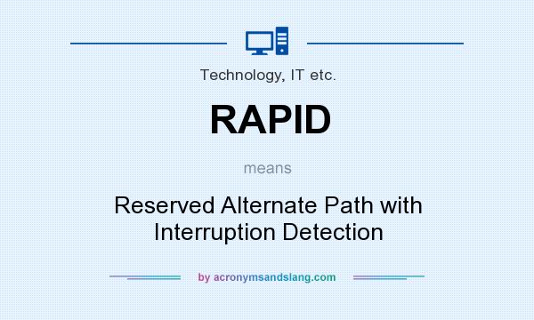 What does RAPID mean? It stands for Reserved Alternate Path with Interruption Detection
