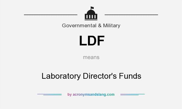 What does LDF mean? It stands for Laboratory Director`s Funds