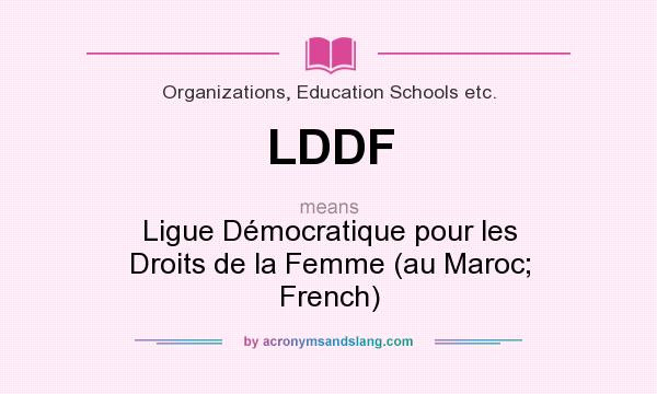 What does LDDF mean? It stands for Ligue Démocratique pour les Droits de la Femme (au Maroc; French)