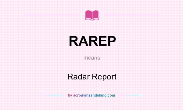 What does RAREP mean? It stands for Radar Report