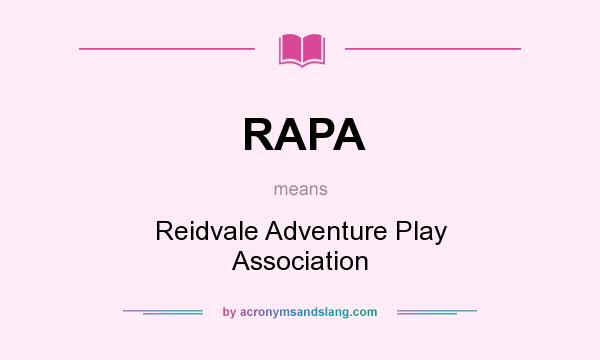 What does RAPA mean? It stands for Reidvale Adventure Play Association