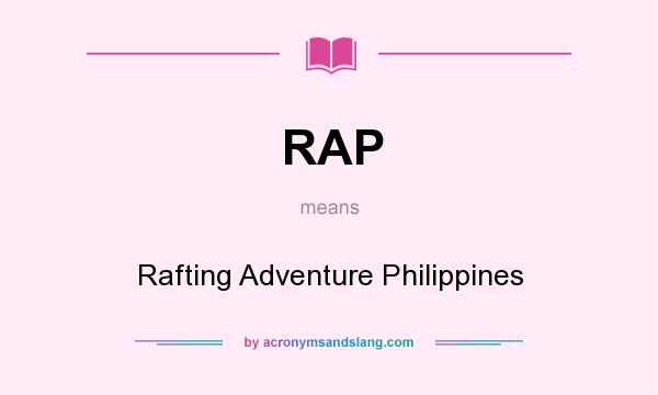What does RAP mean? It stands for Rafting Adventure Philippines