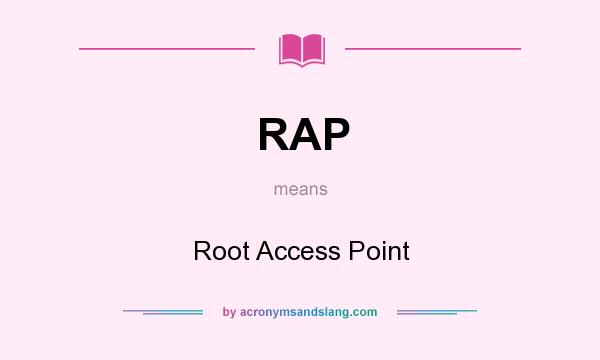 What does RAP mean? It stands for Root Access Point