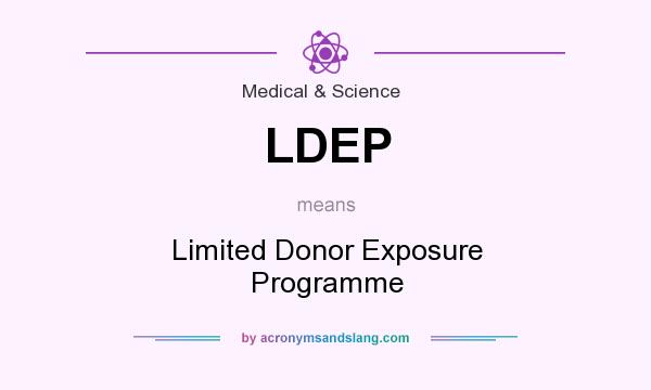 What does LDEP mean? It stands for Limited Donor Exposure Programme
