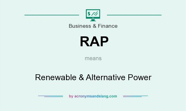 What does RAP mean? It stands for Renewable & Alternative Power